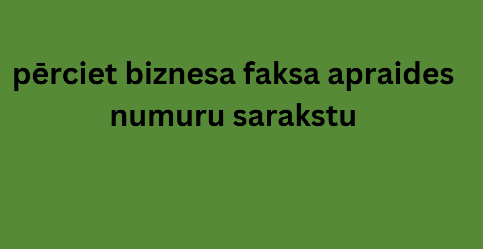 Pērciet biznesa faksa apraides numuru sarakstu