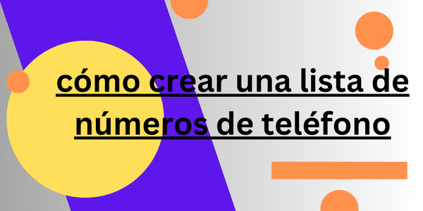 cómo crear una lista de números de teléfono